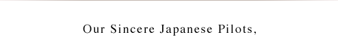 Our Sincere Japanese Pilots,